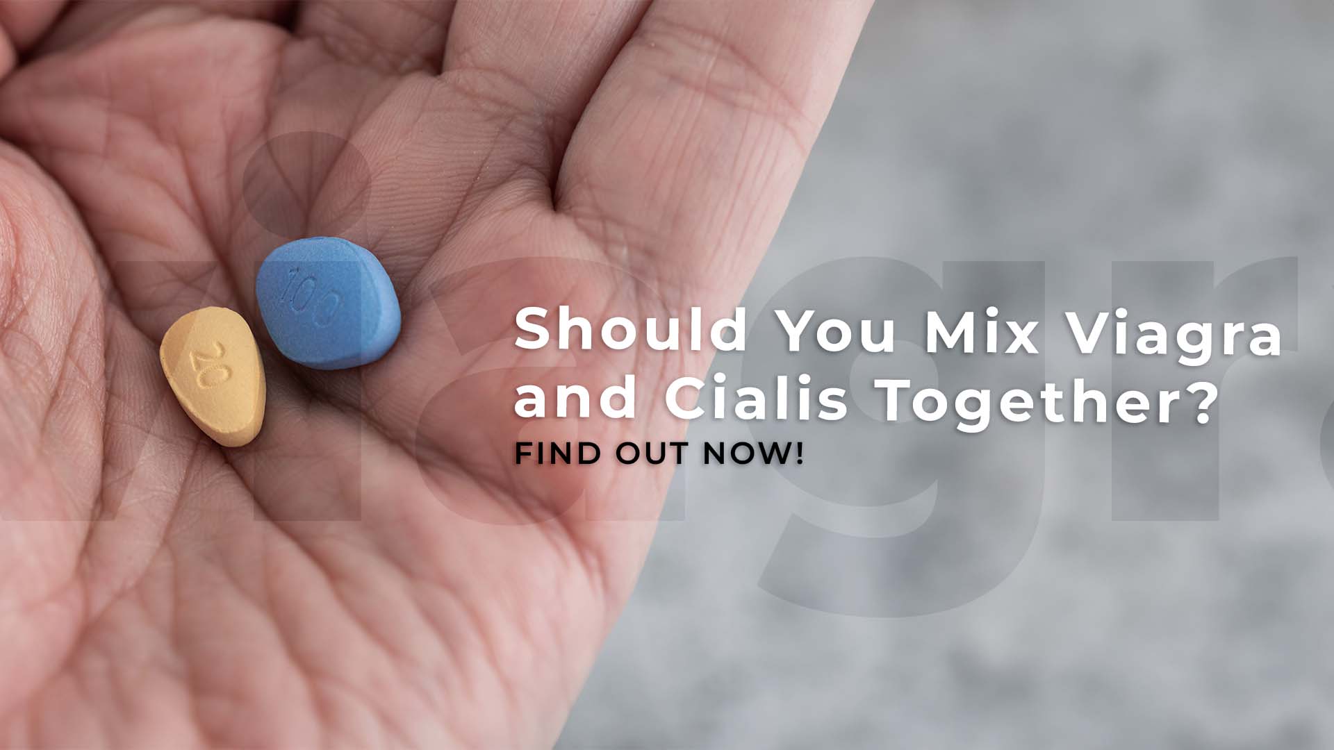 Should You Mix Viagra And Cialis Together Find Out Now