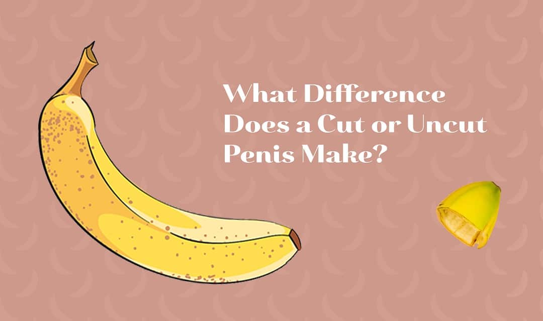 What Difference Does a Cut or Uncut Penis Make