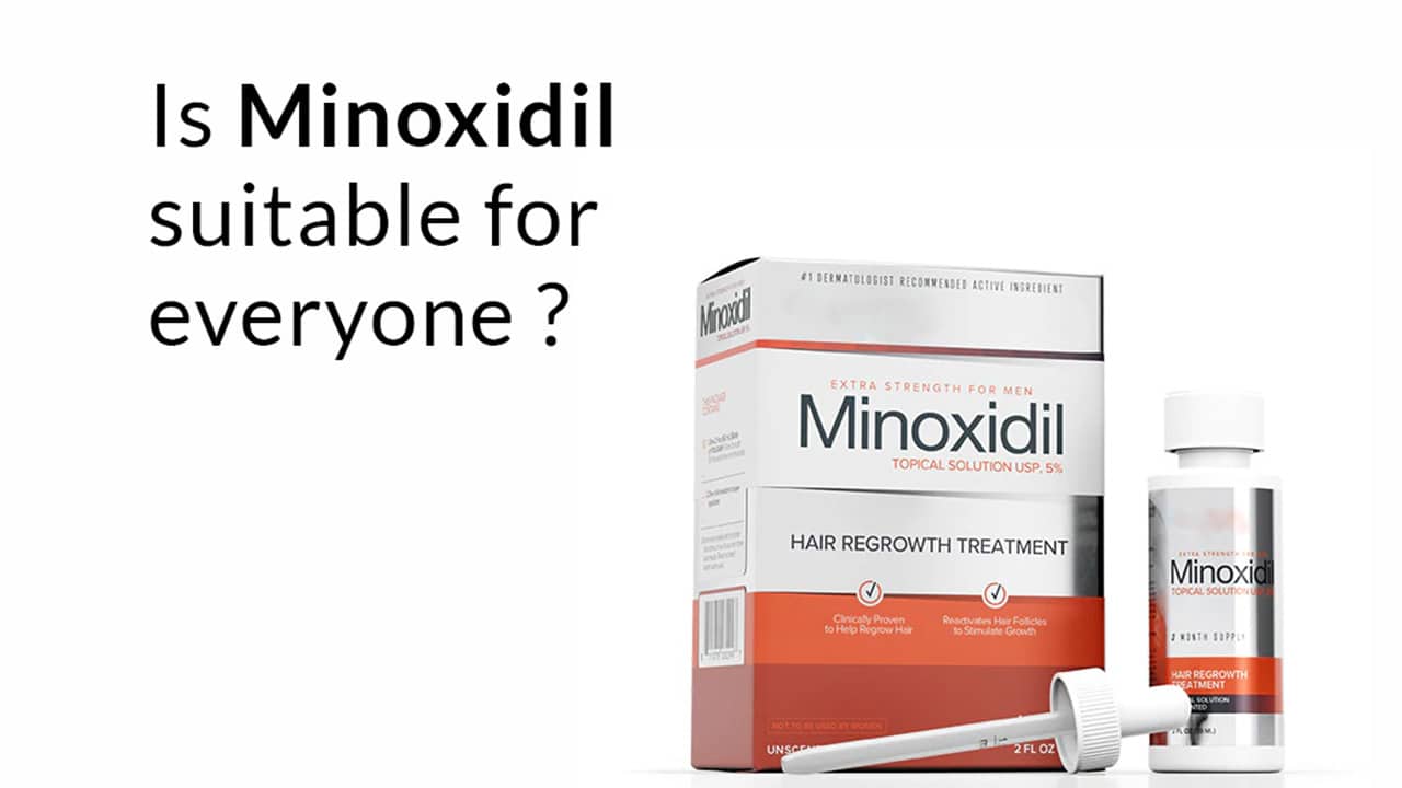 Is Minoxidil suitable for everyone