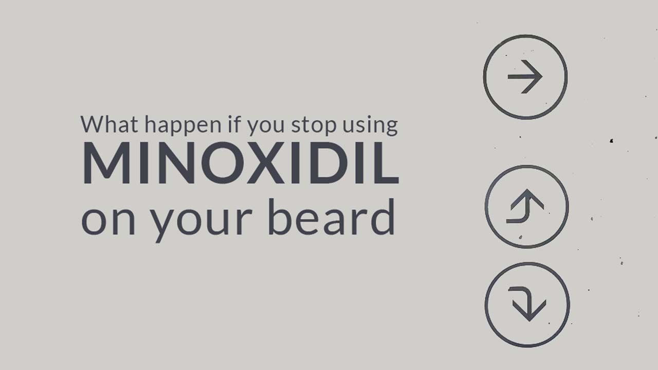 What happen if you stop using MINOXIDIL on your beard