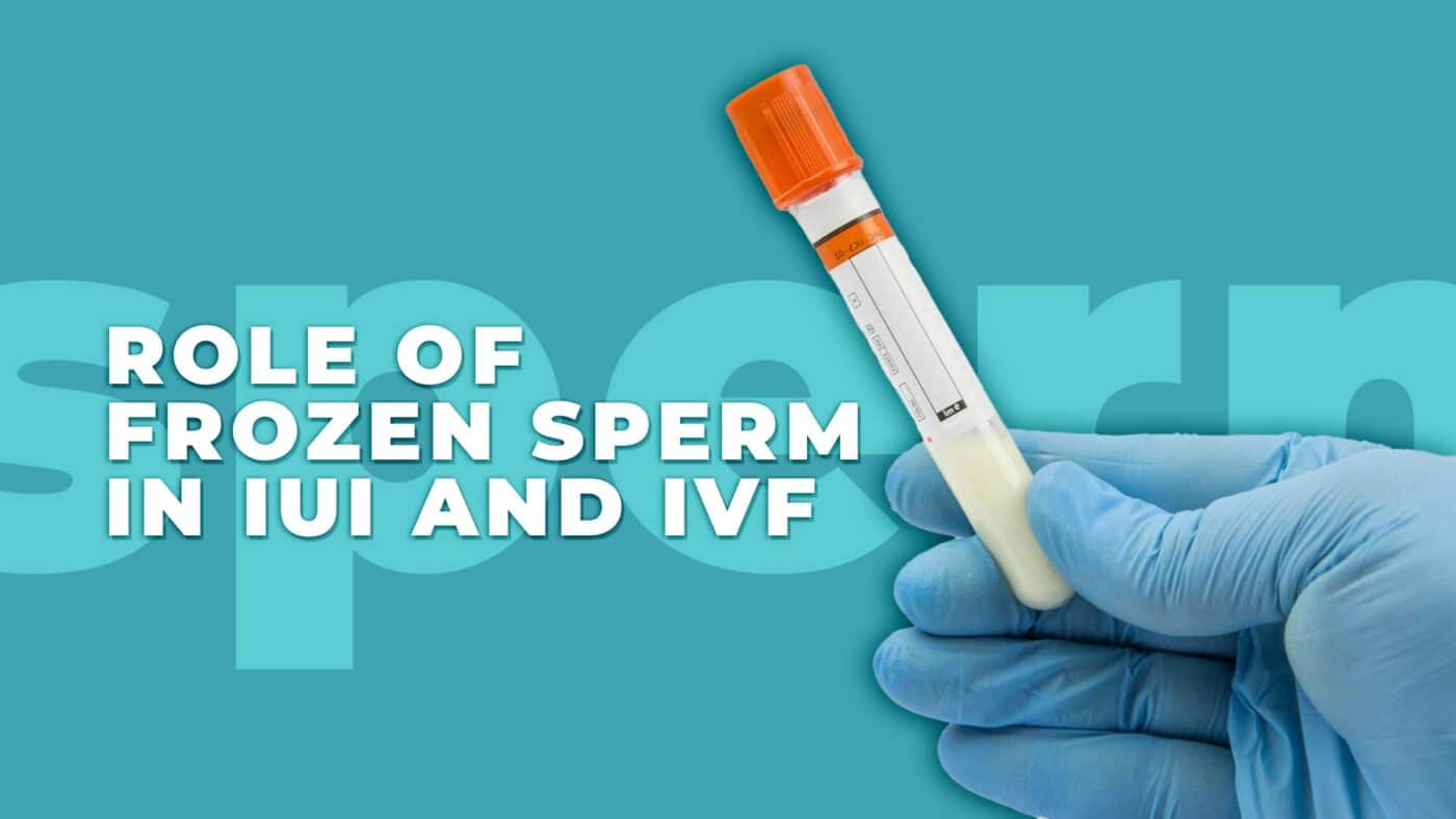  Role of frozen sperm in IUI and IVF